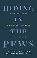Load image into Gallery viewer, Hiding in the Pews: Shining Light on Mental Illness in the Church