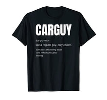 Load image into Gallery viewer, Funny Car Guy T-shirt Gift Car Guy Definition