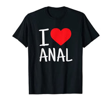 Load image into Gallery viewer, I Love Anal Funny Butt Sex T-Shirt