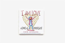 Load image into Gallery viewer, I Am Love: A Book of Compassion (I Am Books)