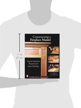 Load image into Gallery viewer, Constructing a Fireplace Mantel: Step-By-Step from Plywood and Stock Moldings (Schiffer Book for Woodworkers)