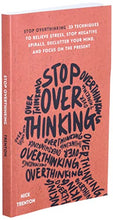 Load image into Gallery viewer, Stop Overthinking: 23 Techniques to Relieve Stress, Stop Negative Spirals, Declutter Your Mind, and Focus on the Present (Mental and Emotional Abundance)