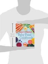 Load image into Gallery viewer, Fast & Fresh Baby Food Cookbook: 120 Ridiculously Simple and Naturally Wholesome Baby Food Recipes