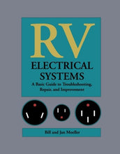 Load image into Gallery viewer, RV Electrical Systems: A Basic Guide to Troubleshooting, Repairing and Improvement