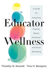 Load image into Gallery viewer, Educator Wellness: A Guide for Sustaining Physical, Mental, Emotional, and Social Well-Being (Actionable Steps for Self-Care, Health, and Wellness for Teachers and Educators)