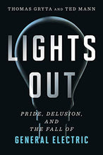 Load image into Gallery viewer, Lights Out: Pride, Delusion, and the Fall of General Electric