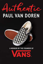 Load image into Gallery viewer, Authentic: A Memoir by the Founder of Vans