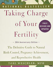 Load image into Gallery viewer, Taking Charge of Your Fertility, 20th Anniversary Edition: The Definitive Guide to Natural Birth Control, Pregnancy Achievement, and Reproductive Health