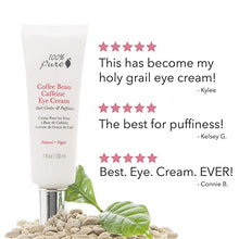 Load image into Gallery viewer, 100% Pure Coffee Bean Caffeine Eye Cream Refresh & Hydrate Under Eye Treatment Reduce Puffiness, Dark Circles, Wrinkles with Green Tea, Rose Hip, Vitamin E - Youthful Vibrant Eyes - Vegan - 1 oz