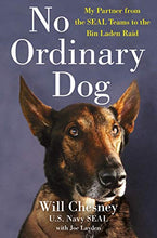 Load image into Gallery viewer, No Ordinary Dog: My Partner from the SEAL Teams to the Bin Laden Raid
