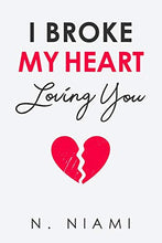 Load image into Gallery viewer, I Broke My Heart Loving You
