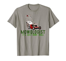Load image into Gallery viewer, Mowologist - It's Just How I Roll Shirt Funny Lawnmower