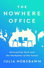 Load image into Gallery viewer, The Nowhere Office: Reinventing Work and the Workplace of the Future