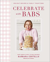 Load image into Gallery viewer, Celebrate with Babs: Holiday Recipes & Family Traditions