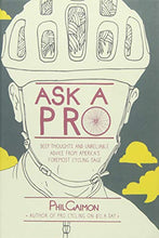 Load image into Gallery viewer, Ask a Pro: Deep Thoughts and Unreliable Advice from America's Foremost Cycling Sage