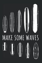 Load image into Gallery viewer, Make Some Waves: Notebook For Surfer Surfboards Surfing Boy Girl SUP Waves Surf (Ruled Paper, 120 Lined Pages, 6" x 9") Surfer Saying For Beach Ocean & Sea Lover