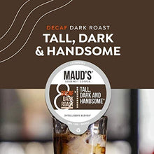 Load image into Gallery viewer, Maud's Dark Roast Decaf Coffee (Decaf Tall Dark and Handsome) 24ct. Solar Energy Produced Recyclable Single Serve Decaf Dark Roast Coffee Pods, 100% Arabica Coffee California Roasted, KCup Compatible