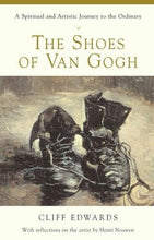 Load image into Gallery viewer, The Shoes of Van Gogh: A Spiritual and Artistic Journey to the Ordinary