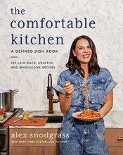 Load image into Gallery viewer, The Comfortable Kitchen: 105 Laid-Back, Healthy, and Wholesome Recipes (A Defined Dish Book)