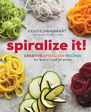 Load image into Gallery viewer, Spiralize It!: Creative Spiralizer Recipes for Every Type of Eater