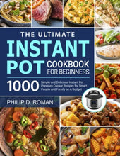 Load image into Gallery viewer, The Ultimate Instant Pot Cookbook for Beginners: 1000 Simple and Delicious Instant Pot Pressure Cooker Recipes for Smart People and Family on A Budget