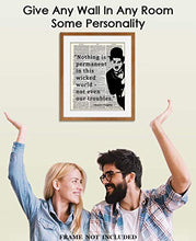 Load image into Gallery viewer, Charlie Chaplin Nothing Is Permanent In This Wicked World Motivational Poster Print - 8x10 Unframed Inspirational Quotes Wall Art - Positive Quotes Wall Decor Gift Idea for Home, Office, Classroom