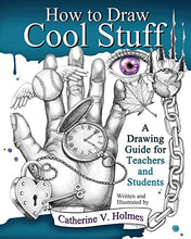 Load image into Gallery viewer, How to Draw Cool Stuff: A Drawing Guide for Teachers and Students