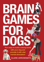 Load image into Gallery viewer, Brain Games for Dogs: Fun Ways to Build a Strong Bond with Your Dog and Provide It with Vital Mental Stimulation