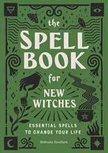 Load image into Gallery viewer, The Spell Book for New Witches: Essential Spells to Change Your Life