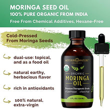 Load image into Gallery viewer, Moringa Oil - Organic USDA Certified, 100% Pure, Cold Pressed & Unrefined Vegan Oil - Natural Moisturizer for Skin, Face, Body & Hair - Great For Fine Lines, Wrinkles - by Mother Nature Organics (4 Ounce)