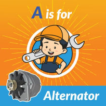 Load image into Gallery viewer, A is for Alternator: Alphabet ABC Book About Car Parts for Toddlers and Kids