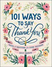 Load image into Gallery viewer, 101 Ways to Say Thank You: Notes of Gratitude for Every Occasion