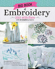Load image into Gallery viewer, Big Book of Embroidery: 250 Stitches with 29 Creative Projects (Landauer) Designs from Simple to Advanced, Stitch Encyclopedia for Loop, Straight, Cross, Woven, Couching Stitches, Techniques, & More
