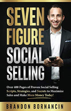 Load image into Gallery viewer, Seven Figure Social Selling: Over 400 Pages of Proven Social Selling Scripts, Strategies, and Secrets to Increase Sales and Make More Money Today!