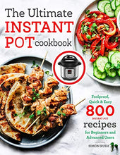 Load image into Gallery viewer, The Ultimate Instant Pot cookbook: Foolproof, Quick & Easy 800 Instant Pot Recipes for Beginners and Advanced Users (Pressure Cooker Recipes)