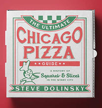 Load image into Gallery viewer, The Ultimate Chicago Pizza Guide: A History of Squares & Slices in the Windy City