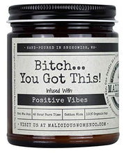 Load image into Gallery viewer, Malicious Women Candle Co - Bitch…You Got This!, Lavender & Coconut Water Infused with Positive Vibes, All-Natural Organic Soy Candle, 9 oz