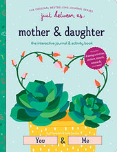 Load image into Gallery viewer, Just Between Us: Interactive Mother & Daughter Journal