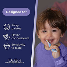 Load image into Gallery viewer, Dr. Bob Unflavored Toothpaste - Natural Xylitol Baby, Toddler, Kids Toothpaste with Fluoride for Sensitive Teeth - No Artificial Flavors, SLS-Free, Dye-Free, Flavorless for Children -Made in USA- 4oz