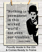 Load image into Gallery viewer, Charlie Chaplin Nothing Is Permanent In This Wicked World Motivational Poster Print - 8x10 Unframed Inspirational Quotes Wall Art - Positive Quotes Wall Decor Gift Idea for Home, Office, Classroom