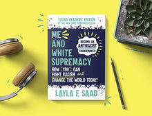 Load image into Gallery viewer, Me and White Supremacy: Young Readers' Edition