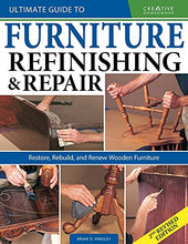 Load image into Gallery viewer, Ultimate Guide to Furniture Refinishing & Repair, 2nd Revised Edition: Restore, Rebuild, and Renew Wooden Furniture (Creative Homeowner) Over 500 Step-by-Step Instructions, Photos, & Detailed Drawings