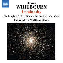 Load image into Gallery viewer, James Whitbourn: Luminosity (And Other Works)