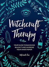 Load image into Gallery viewer, Witchcraft Therapy: Your Guide to Banishing Bullsh*t and Invoking Your Inner Power