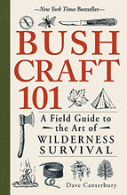 Load image into Gallery viewer, Bushcraft 101: A Field Guide to the Art of Wilderness Survival