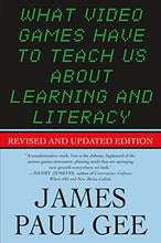 Load image into Gallery viewer, What Video Games Have to Teach Us About Learning and Literacy. Second Edition: Revised and Updated Edition
