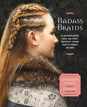 Load image into Gallery viewer, Badass Braids: 45 Maverick Braids, Buns, and Twists Inspired by Vikings, Game of Thrones, and More