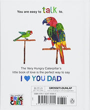 Load image into Gallery viewer, I Love Dad with The Very Hungry Caterpillar (The World of Eric Carle)