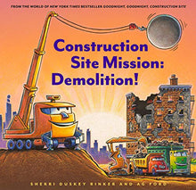 Load image into Gallery viewer, Construction Site Mission: Demolition! (Goodnight, Goodnight Construction Site)
