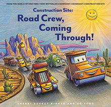 Load image into Gallery viewer, Construction Site: Road Crew, Coming Through! (Goodnight, Goodnight Construction Site)
